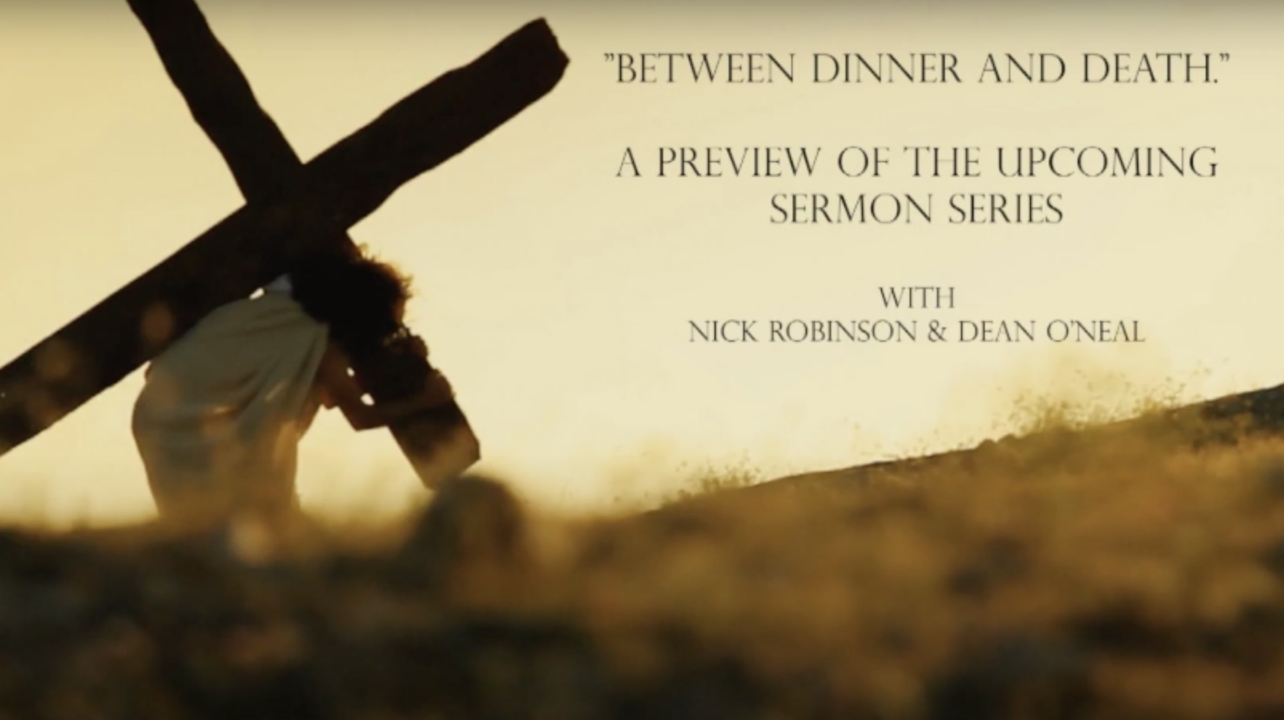 Sermon Series Preview: Between Dinner and Death